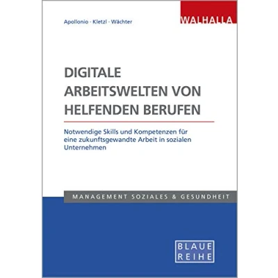 Abbildung von Digitale Arbeitswelten von helfenden Berufen: Notwendige Skills und Kompetenzen für eine zukunftsgewandte Arbeit in sozialen Unternehmen; Blaue Reihe Sozialmanagement