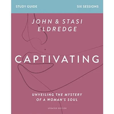 Abbildung von Captivating Bible Study Guide, Updated Edition: Unveiling the Mystery of a Woman’s Soul