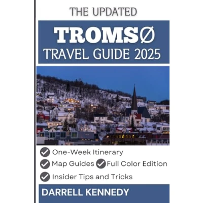 Abbildung von TROMSØ Travel GUIDE 2025: Experience Norway’s Unforgettable Arctic Journey. (The Stress Free Companion)