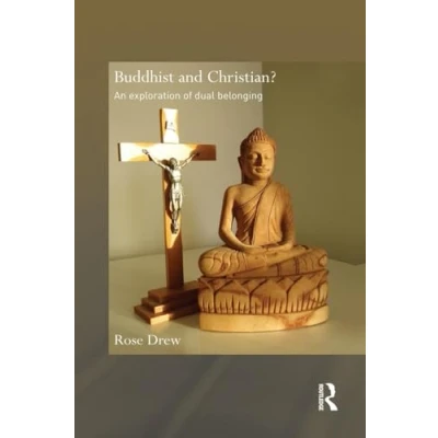 Abbildung von Buddhist and Christian?: An Exploration of Dual Belonging (Routledge Critical Studies in Buddhism)