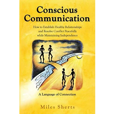 Abbildung von Conscious Communication: How to Establish Healthy Relationships and Resolve Conflict Peacefully while Maintaining Independence