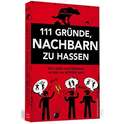 Abbildung von 111 Gründe, Nachbarn zu hassen: Die Leute von nebenan, so wie sie wirklich sind