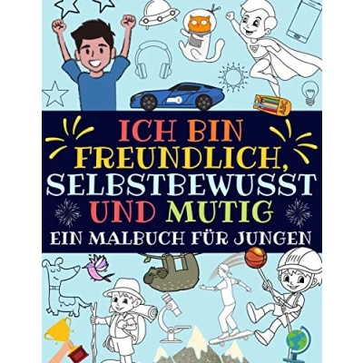 Abbildung von Ich bin freundlich, selbstbewusst und mutig: Ein malbuch für jungen (inspirierendes jungs malbuch)