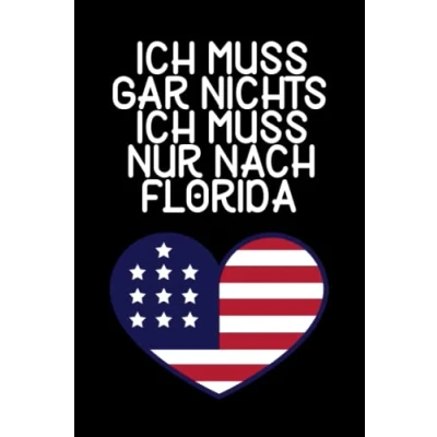 Abbildung von Ich muss gar nichts nur nach Florida: Florida Notizbuch / Geschenk für USA Urlaub, Liebhaber und Auswanderer/ Schreibheft 120 Seiten kariert A5