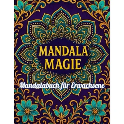 Abbildung von Das magische Mandala Buch: Tauche ein in die Welt der Farben und finde innere Ruhe Dein wartet darauf, Deine Seele zu entfalten.
