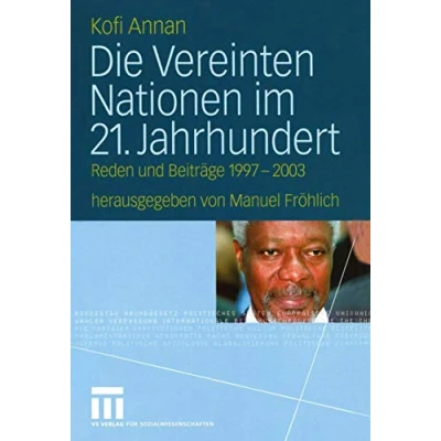 Abbildung von Die Vereinten Nationen im 21. Jahrhundert. Reden und Beiträge 1997 2003