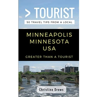 Abbildung von Greater Than a Tourist Minneapolis Minnesota USA: 50 Travel Tips from Local (Greater Minnesota, Band 270)