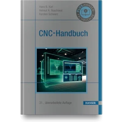 Abbildung von CNC Handbuch: CNC, DNC, CAD, CAM, FFS, SPS, RPD, LAN, Maschinen, Roboter, Antriebe, Energieeffizienz, Werkzeuge, Industrie 4.0, ... Normen, Simulation, Fachwortverzeichnis