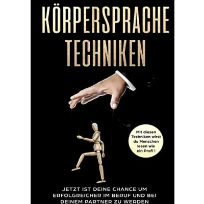 Abbildung von KÖRPERSPRACHE TECHNIKEN: Mit diesen Techniken wirst du Menschen lesen wie ein Profi!