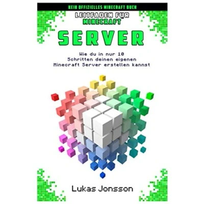Abbildung von Leitfaden für Minecraft Server: Wie du in nur 10 Schritten deinen eigenen Server erstellen kannst (Minecraft Ratgeber, Band 1)