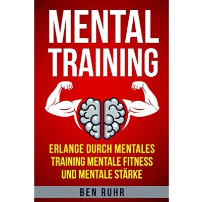 Abbildung von Mentaltraining: Erlange durch mentales Training mentale Fitness und Stärke