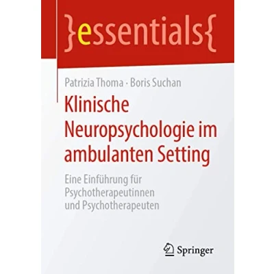 Abbildung von Klinische Neuropsychologie im ambulanten Setting: Eine Einführung für Psychotherapeutinnen und Psychotherapeuten (essentials)