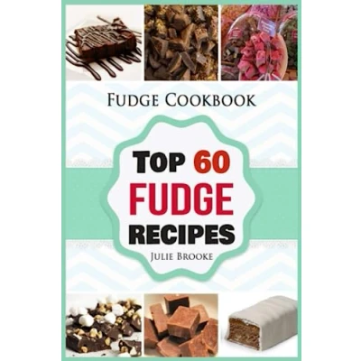 Abbildung von Fudge Cookbook: Top 60 Recipes (cookbook, recipes, paleo, vegan, healthy, free, easy) (fudge, cookbook,