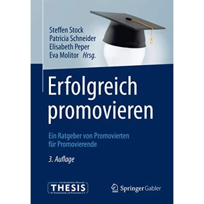 Abbildung von Erfolgreich promovieren: Ein Ratgeber von Promovierten für Promovierende