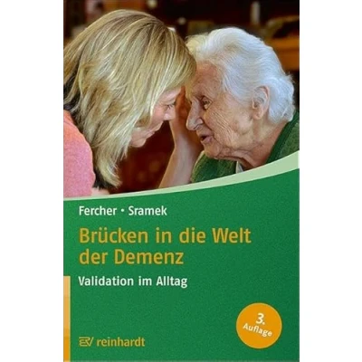 Abbildung von Brücken in die Welt der Demenz: Validation im Alltag (Reinhardts Gerontologische Reihe)