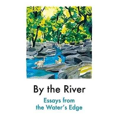 Abbildung von By the River: Essays from Water&#039;s Edge
