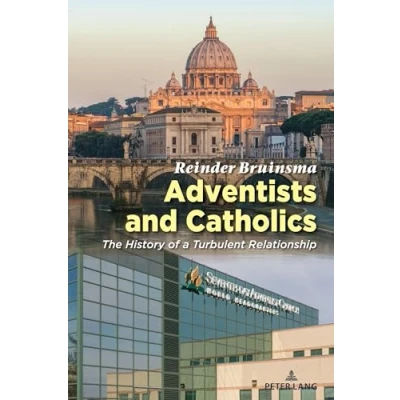 Abbildung von Adventists and Catholics: The History of a Turbulent Relationship