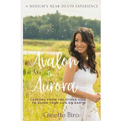 Abbildung von Avalon To Aurora: Lessons From The Other Side Guide Your Life On Earth A Medium&#039;s Near Death Experience