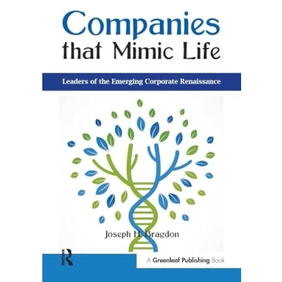Abbildung von Companies that Mimic Life: Leaders of the Emerging Corporate Renaissance