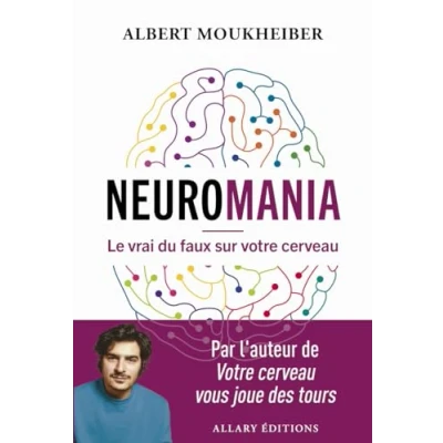 Abbildung von Neuromania Le vrai du faux sur votre cerveau: Les biais de la vie ordinaire