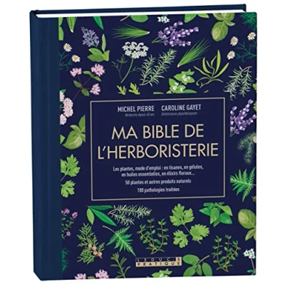 Abbildung von Ma bible de l&#039;herboristerie: Les plantes mode d&#039;emploi : en tisanes, gélules, huiles essentielles