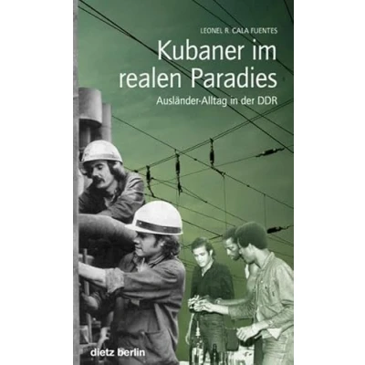 Abbildung von Kubaner im realen Paradies: Ausländer Alltag in der DDR