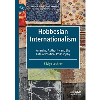 Abbildung von Hobbesian Internationalism: Anarchy, Authority and the Fate of Political Philosophy (International Theory)