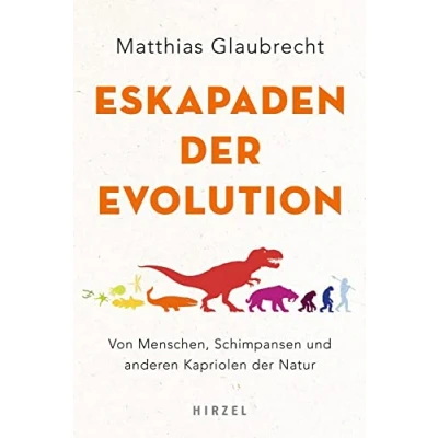 Abbildung von Eskapaden der Evolution: Von Menschen, Schimpansen und anderen Kapriolen Natur