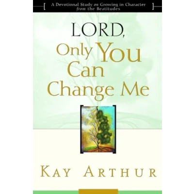 Abbildung von Lord, Only You Can Change Me: A Devotional Study on Growing in Character from the Beatitudes
