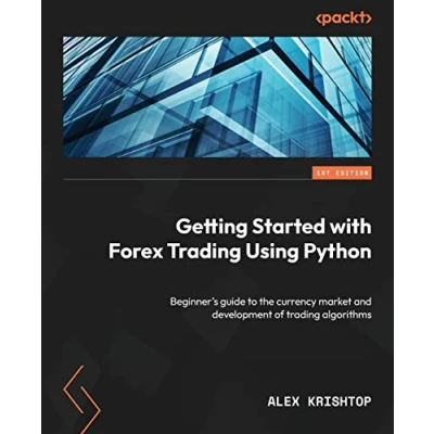 Abbildung von Getting Started with Forex trading Using Python: Beginner&#039;s guide to the currency market and development of algorithms