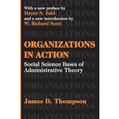 Abbildung von Organizations in Action: Social Science Bases of Administrative Theory (Classics Organization and Management Series)
