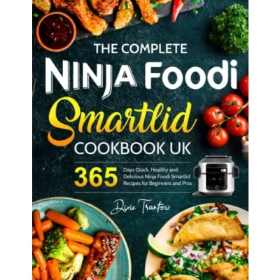 Abbildung von The Complete Ninja Foodi Smartlid Cookbook UK: 365 Days Quick, Healthy and Delicious Recipes for Beginners Pros