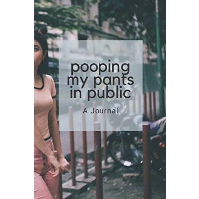 Abbildung von Pooping My Pants In Public: A Lined Journal