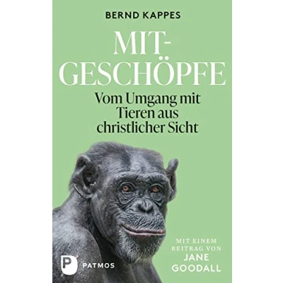 Abbildung von Mitgeschöpfe: Vom Umgang mit Tieren aus christlicher Sicht.
