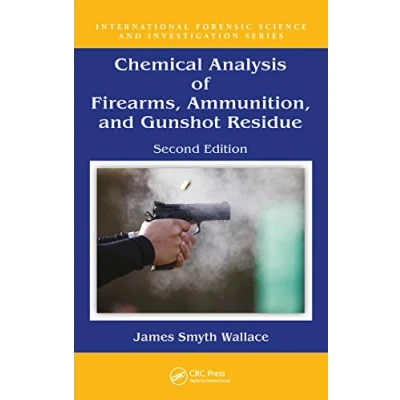 Abbildung von Chemical Analysis of Firearms, Ammunition, and Gunshot Residue (International Forensic Science Investigation)