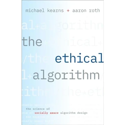Abbildung von The Ethical Algorithm: Science of Socially Aware Algorithm Design