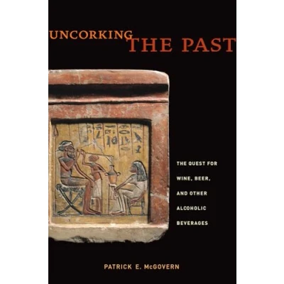 Abbildung von Uncorking The Past: Quest for Wine, Beer, and Other Alcoholic Beverages