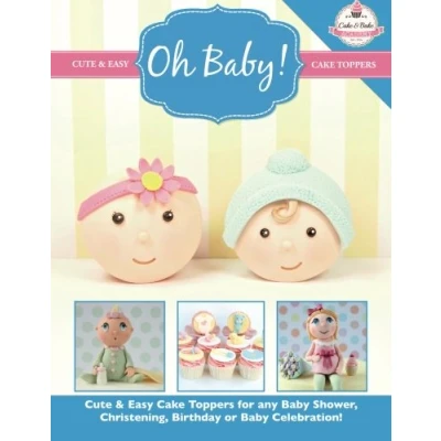 Abbildung von Oh Baby!: Cute &amp; Easy Cake Toppers for any Baby Shower, Christening, Birthday or Celebration ( Collection)