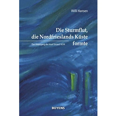 Abbildung von die Sturmflut, Nordfrieslands Küste formte: der Untergang Insel Strand 1634