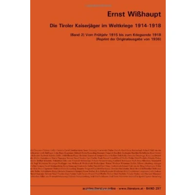Abbildung von Die Tiroler Kaiserjäger im Weltkriege 1914 1918: [Band 2] Vom Frühjahr 1915 bis zum Kriegsende 1918 [Reprint der Originalausgabe von 1936]