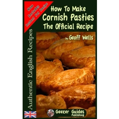 Abbildung von How To Make Cornish Pasties: The Official Recipe (Authentic English Recipes, Band 8)