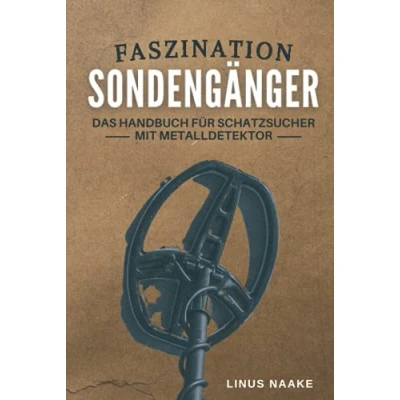 Abbildung von Faszination Sondengänger: Das Handbuch für Schatzsucher mit Metalldetektor (Real Life Abenteuer)