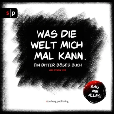 Abbildung von Was die Welt mich mal kann ein bitter böses Buch