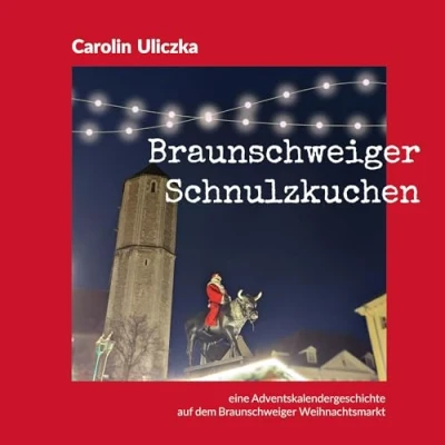 Abbildung von Braunschweiger Schnulzkuchen: eine Adventskalendergeschichte auf dem Weihnachtsmarkt