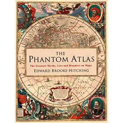 Abbildung von The Phantom Atlas: Greatest Myths, Lies and Blunders on Maps