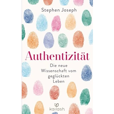 Abbildung von Authentizität: Die neue Wissenschaft vom geglückten Leben