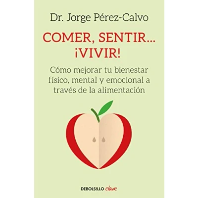 Abbildung von COMER, SENTIR...¡VIVIR!: Cómo mejorar tu bienestar físico, mental y emocional a través de la alimentación (Clave)