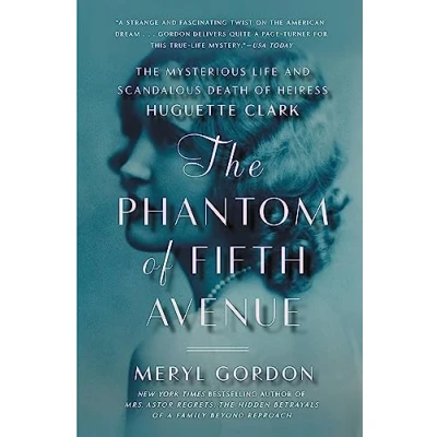 Abbildung von The Phantom of Fifth Avenue: Mysterious Life and Scandalous Death Heiress Huguette Clark