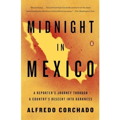 Abbildung von Midnight in Mexico: a Reporter&#039;s Journey Through Country&#039;s Descent into Darkness