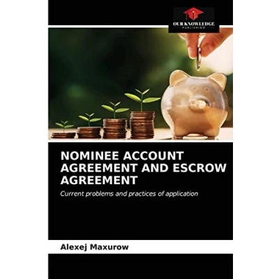 Abbildung von NOMINEE ACCOUNT AGREEMENT and ESCROW AGREEMENT: Current problems practices of application